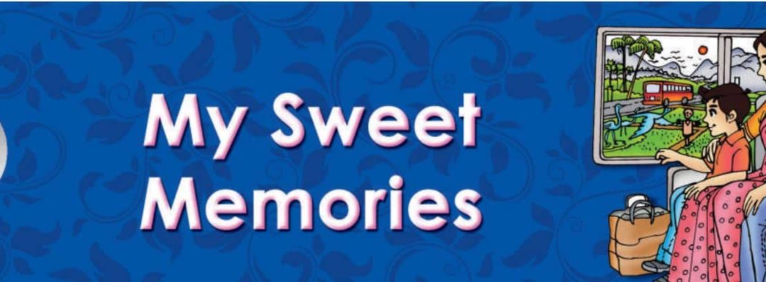 My Sweet Memories - AP Class 5 English Unit-2 New and Easy - Here is the complete answers and solutions of AP Class 5 English Unit-2  -